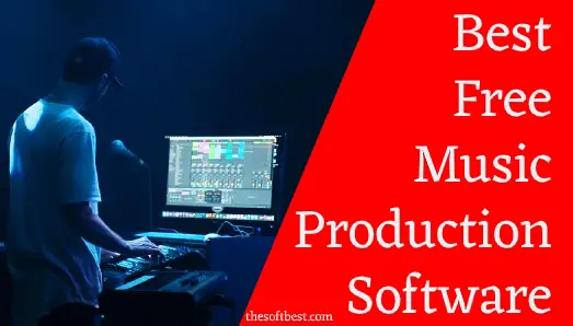 6 Best Free Music Production Software of 2021 - For Producer