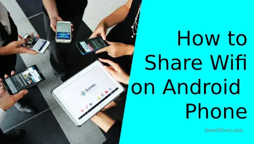 How to Share Wifi on Android Phone