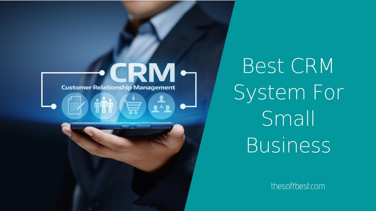 7 Best CRM System for Small Business Analyzed List