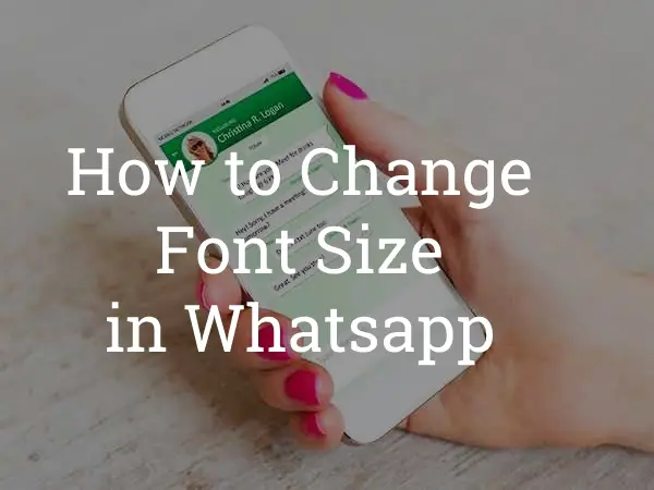 How to Change Font Size in Whatsapp