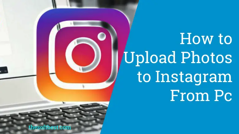 How to Upload Photos to Instagram From Pc
