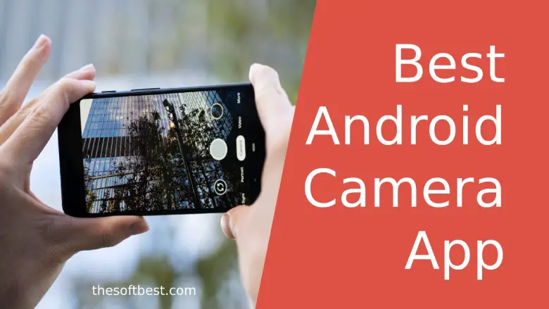 15 Best Android Camera App of 2023 - For Smartphone