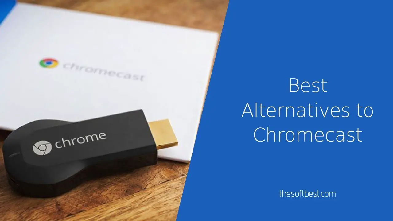 Best Alternatives to Chromecast