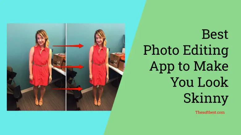 Best Photo Editing App to Make You Look Skinny